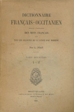 Dictionnaire Français - Occitanien donnant l'équivalent des mots français dans tous les dialectes de la langue d'Oc moderne. PIAT L