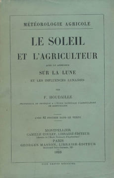 Le soleil et l'agriculteur avec un appendice sur la lune et les influences lunaires. HOUDAILLE F.