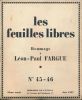 Les feuilles libres. Hommage à Léon Paul Fargue. N° 45 - 46 . Léon-Paul FARGUE ]