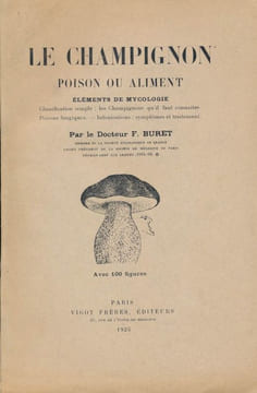 Le champignon. Poison ou aliment. Docteur F BURET 