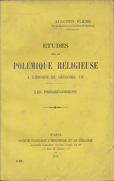 Etudes sur la polémique religieuse à l'époque de Grégoire VII. Les Prégrégoriens. FLICHE Augustin