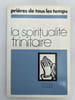La spiritualit&eacute; trinitaire. Collectif