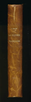 La Guinée Française. Races. Religions. Coutumes. Production. Commerce. ARCIN André