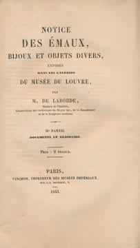 Notice des Emaux, bijoux et objets divers exposés dans les Galeries du Musée du Louvr. Complet 2 volumes. LABORDE M. de