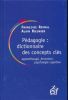 Pédagogie : Dictionnaire des concepts clés. Apprentissage formation, psychologie cognitive. RAYNAL Françoise - RIEUNIER Alain