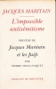 L'impossible antisémitisme précédé de Jacques Maritain et les Juifs par Pierre Vidal-Naquet. MARITAIN Jacques