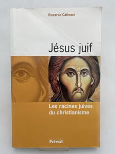 Jésus juif. Les racines juives du Christianisme