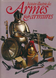 Histoire illustrée des armes et des armures