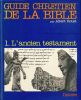 Guide Chrétien de la Bible. 1. L'ancien testament. Albert ROUET