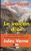 Le volcan d'or. Jules VERNE 
