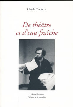 Du théâtre et d'eau fraîche. Claude CONFORTES