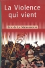 La violence qui vient. Essai sur la guerre moderne. LA MAISONNEUVE Eric de 