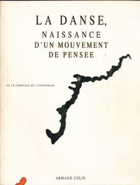 La danse, naissance d'un mouvement de pensée ou le complexe de Cunningham . COLLECTIF