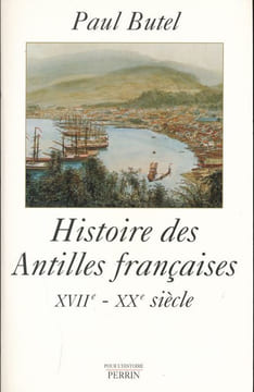 Histoire des Antilles françaises. XVIIe - XIXe siècle . BUTEL Paul