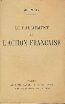 Le ralliement et l'Action Française . MERMEIX