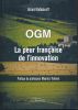 OGM. La peur française de l'innovation. KAFADAROFF Gérard