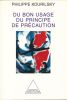 Du bon usage du principe de précaution. KOURILSKY Philippe