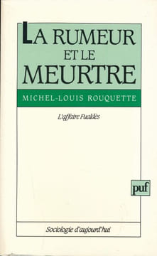 La rumeur et le meurtre. L'Affaire Fualdès. ROUQUETTE Michel Louis
