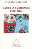 Guérir la souffrance psychique. OLIE Professeur Jean Pierre