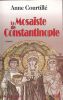 Le mosaïste de Constantinople . COURTILLE Anne 