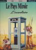 Le pays miroir. L'incendiaire. CARRE - MICHAUD