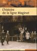 L'histoire de la ligne Maginot. SOUDAGNE Jean Pascal