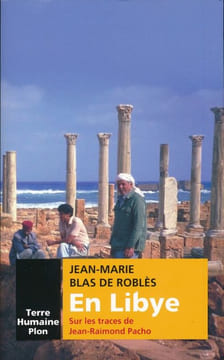 En Libye, sur les traces de Jean Raymond Pacho. BLAS de ROBLES Jean Marie