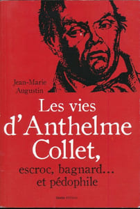 Les vies d'Anthelme Collet, escroc, bagnard... et pédophile