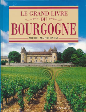 Le Grand Livre du Bourgogne. MASTROJANNI Michel