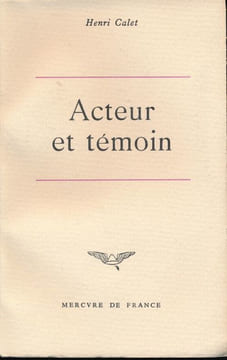 Acteur et témoin. CALET Henri 