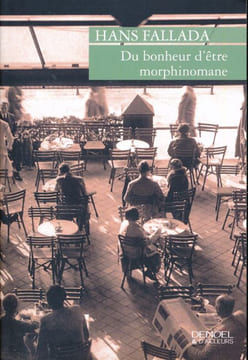 Du bonheur d'être morphinomane. FALLADA Hans