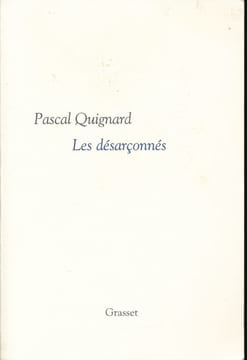 Les désarçonnés. QUIGNARD Pascal