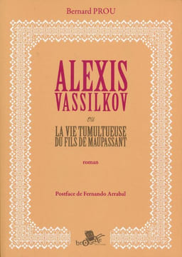 Alexis Vassilkov ou la vie tumultueuse du fils de Maupassant. PROU Bernard