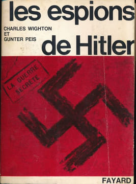 Les espions de Hitler . WIGHTON Charles - PEIS Gunter