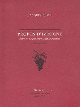Propos d'ivrogne. Boire ou ne pas boire, c'est la question . BUSSE Jacques