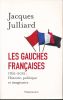 Les Gauches Françaises. 1762 - 2012 : Histoire, politique et imaginaire. JULLIARD Jacques
