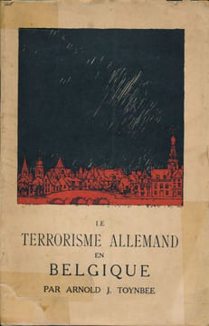 Le terrorisme allemand en Belgique . TOYNBEE Arnold J