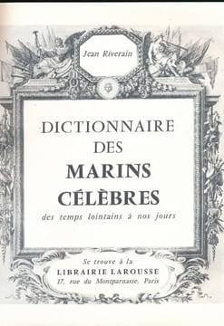 Dictionnaire des marins célèbres des temps lointains à nos jours . RIVERAIN Jean