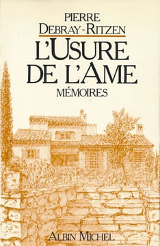 De l'usure de l'âme. Mémoires . DEBRAY-RITZEN Pierre