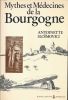 Mythes et Médecines de la Bourgogne . SLOÏMOVICI Antoinette