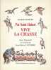Par Saint Hubert Vive la Chasse. MARTIN Adolphe