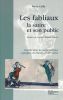 Les fabliaux, la satire et son public. L'oralité dans la poésie satirique et profane en France, XIIe - XIVe siècles. CAILLY Marie