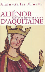 Aliénor d'Aquitaine. L'amour, le pouvoir et la haine