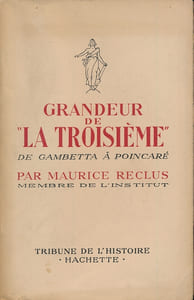 Grandeur de "La Troisième". De Gambetta à Poincaré
