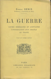 La guerre. Causes immédiates et lointaines. L'intoxication d'un peuple. Le traité