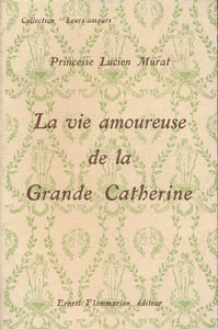 La vie amoureuse de la Grande Catherine
