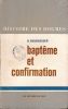 Histoire des Dogmes. Baptêmes et confirmation . NEUNHEUSER B 