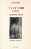 Découvrir Dieu comme Père . ROUET Albert 