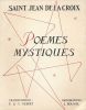 Poèmes mystiques . SAINT JEAN de la CROIX 