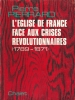 L'église de France face aux crises révolutionnaires 1789 - 1871 . PIERRARD Pierre 